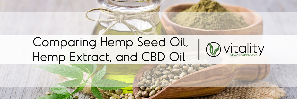 Comparing Hemp Seed Oil, Hemp Extract, and CBD Oil | Comparing Hemp-Based Product Differences