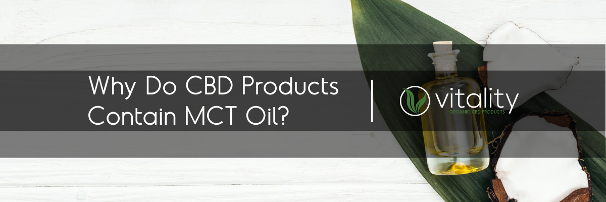 Why Do CBD Products Contain MCT Oil?