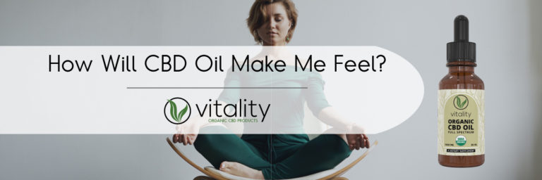 How Will CBD Oil Make Me Feel? | Vitality CBD News