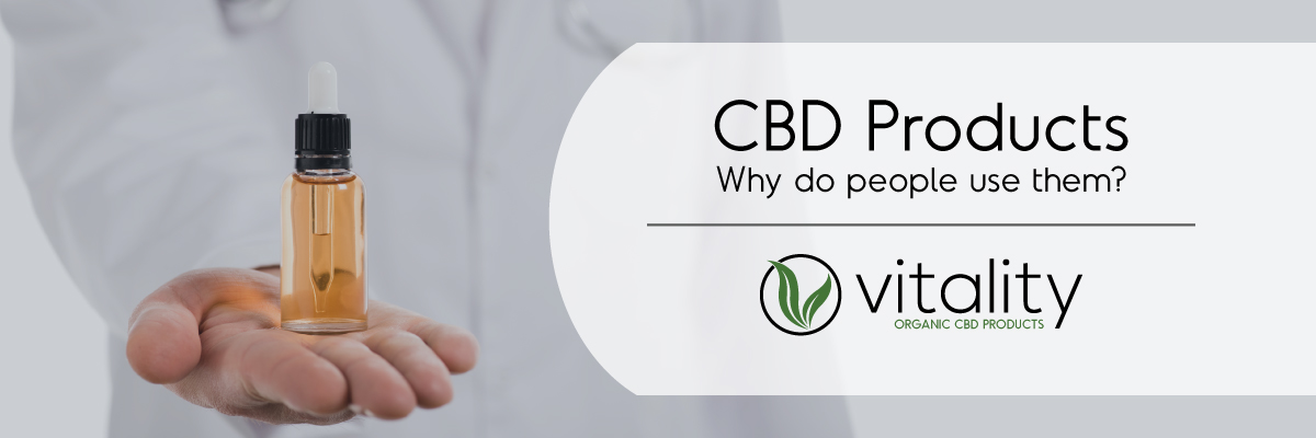 CBD Products Why do people use them