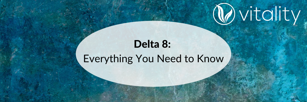 Delta 8: Everything you Need to Know