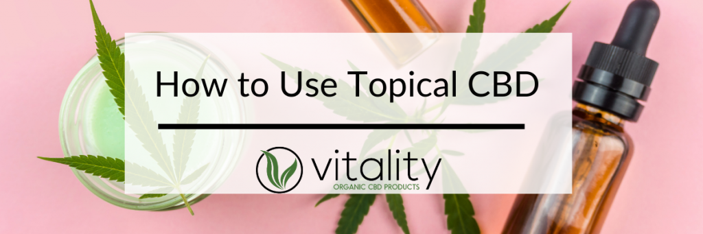 How To Use Topical Cbd Vitality Cbd Inc 1470