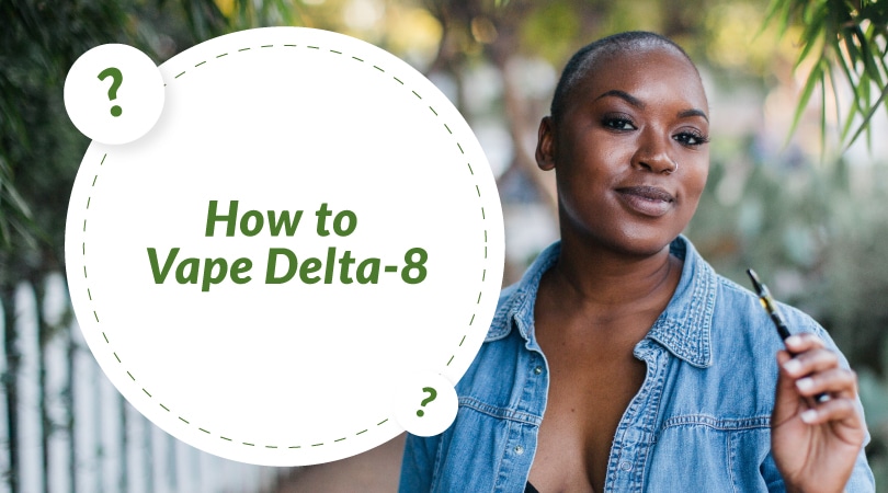 How to Vape Delta-8?