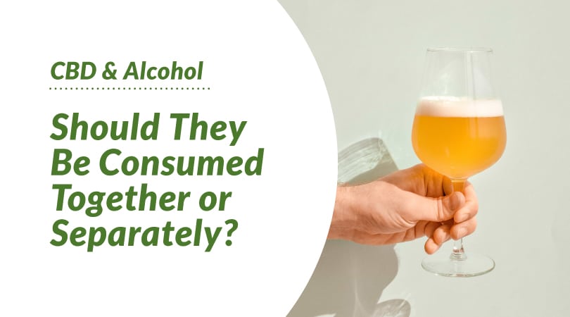 CBD and Alcohol: Should They Be Consumed Together or Separately?