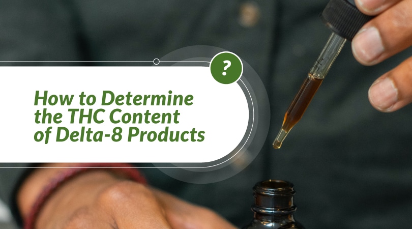 How to Determine the THC Content of Delta 8 Products