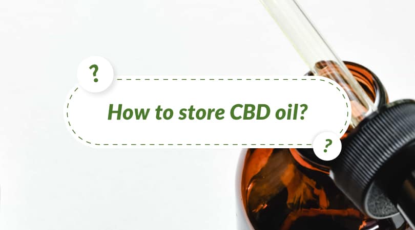 How to store store CBD oil?