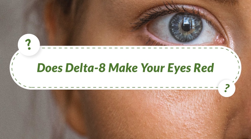 Does Delta-8 Make Your Eyes Red?