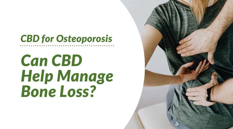 CBD for Osteoporosis: Can CBD Help Manage Bone Loss?