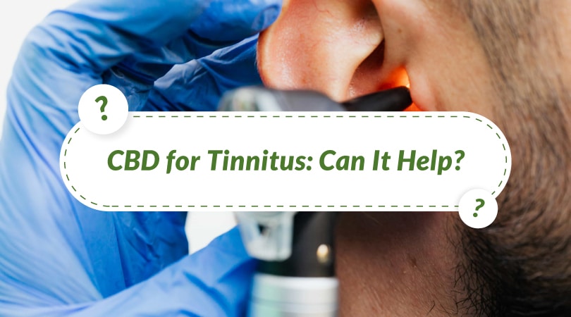 CBD for Tinnitus: Can It Help?